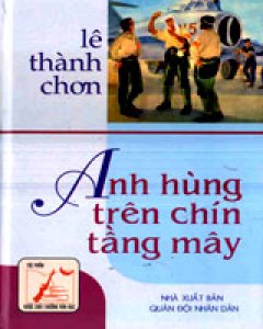 Anh Hùng Trên Chín Tầng Mây (Tập Truyện – Bìa Cứng – Tái Bản Lần Thứ Nhất – Giải Thưởng Văn Học 1994 – 1995)