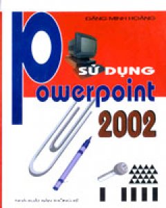 Sử Dụng Powerpoint 2002 – Tái bản 05/04/2004