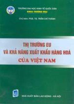 Thị trường EU và khả năng xuất khẩu hàng hóa của Việt Nam