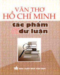 Văn Thơ Hồ Chí Minh – Tác Phẩm Và Dư Luận