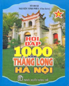 Hỏi Đáp 1000 Năm Thăng Long- Hà Nội (Tập V)