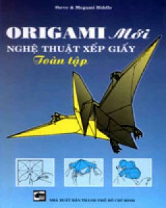 Origami Mới Nghệ Thuật Xếp GIấy Toàn Tập