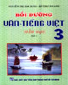Bồi Dưỡng Văn – Tiếng Việt 3 Tập 1