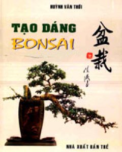 Tạo Dáng Bonsai – Tái bản 01/04/2004