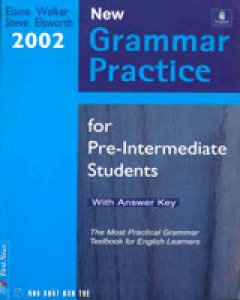 Grammar Practice for Pre-Intermediate Students – New Edition 2002 (Chương Trình Luyện Thi Anh Văn Trình Độ Trung Cấp)