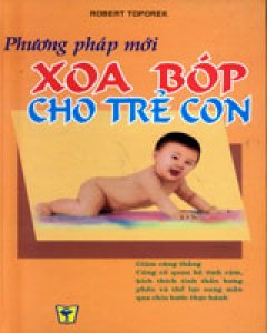 Phương Pháp Mới Xoa Bóp Cho Trẻ Con (Bìa Cứng)