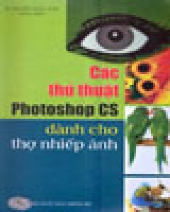 Các Thủ Thuật Photoshop CS Dành Cho Thợ Nhiếp Ảnh