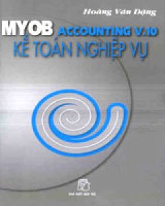 MYOB Accounting V.10 – Kế Toán Nghiệp Vụ – Tái bản 01/04/2004