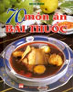 70 Món Ăn Bài Thuốc – Tái bản 02/05/2005