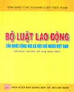 Bộ Luật Lao Động Của Nước Cộng Hòa Xã Hội Chủ Nghĩa Việt Nam (Đã Được Sửa Đổi, Bổ Sung Năm 2002) – Tìm Hiểu Các Ngành Luật Vi