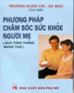 Phương Pháp Chăm Sóc Sức Khỏe Người Mẹ (Qua Từng Tháng Mang Thai)