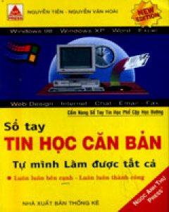 Sổ Tay Tin Học Căn Bản Tự Mình Làm Được Tất Cả (Cẩm nang sổ tay tin học phổ cập học đường)