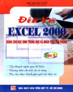 Đến Với Excel 2000 – Tập 3 (Dùng Cho Học Sinh Trung Học Và Nhân Viên Văn Phòng)