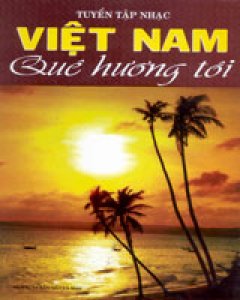 Tuyển Tập Nhạc Việt Nam Quê Hương Tôi – Tái bản 12/01/2001