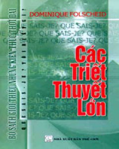 Các Triết Thuyết Lớn (Bộ Sách Giới Thiệu Những Kiến Thức Thời Đại)