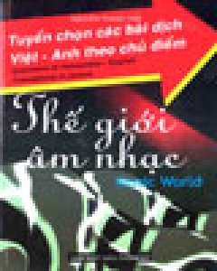 Tuyển Chọn Các Bài Dịch Việt – Anh Theo Chủ Điểm : Thế Giới Âm Nhạc (Music World)