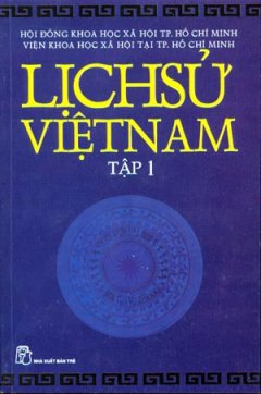 Lịch Sử Việt Nam – Tập 1 (Tái Bản Lần Thứ Nhất)