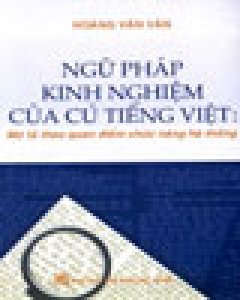 Ngữ Pháp Kinh Nghiệm Của Cú Tiếng Việt: Mô Tả Theo Quan Điểm Chức Năng Hệ Thống