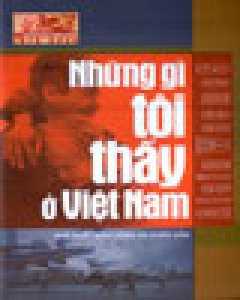 Những Gì Tôi Thấy Ở Việt Nam – Kỷ Niệm 30 Năm Giải Phóng Miền Nam 1975-2005