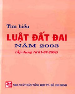 Tìm Hiểu Luật Đất Đai Năm 2003 (Áp Dụng Từ 01-07-2004)