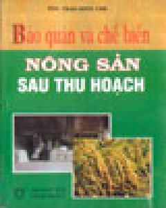 Bảo Quản & Chế Biến Nông Sản Sau Thu Hoạch