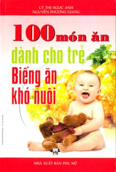 100 Món Ăn Dành Cho Trẻ Biếng Ăn, Khó Nuôi