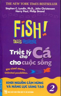 Fish! Tales – Triết Lý Chợ Cá Cho Cuộc Sống – Tập 2: Khơi Nguồn Cảm Hứng Và Năng Lực Sáng Tạo