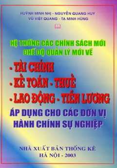 Hệ Thống Các Chính Sách Mới, Chế Độ Quản Lý Mới Về Tài Chính – Kế Toán – Thuế – Lao Động – Tiền Lương Áp Dụng Cho Các Đơn Vị Hành Chính SO