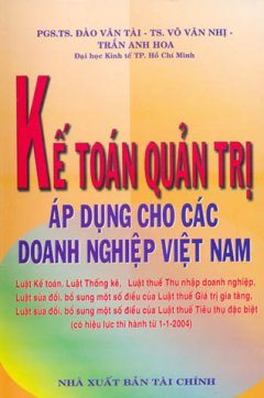 Kế Toán Quản Trị Áp Dụng Cho Các Doanh Nghiệp Việt Nam (Có hiệu lực thi hành từ 01/01/2004)