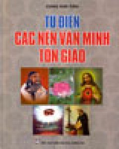 Từ Điển Các Nền Văn Minh Tôn Giáo (Bìa Cứng)