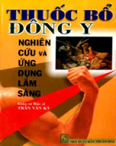 Thuốc Bổ Đông Y – Nghiên Cứu Và Ứng Dụng Lâm Sàng (Tái bản lần 2 có sửa chữa, bổ sung)