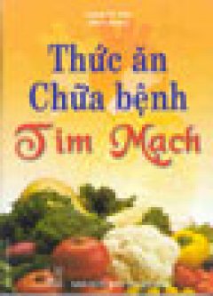 Thức Ăn Chữa Bệnh Tim Mạch