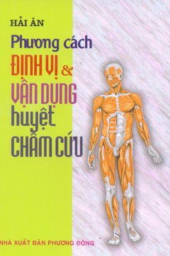 Phương Cách Định Vị Và Vận Dụng Huyệt Châm Cứu