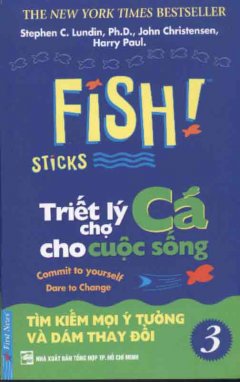 Fish! Sticks – Triết Lý Chợ Cá Cho Cuộc Sống – Tập 3: Tìm Kiếm Mọi Ý Tưởng Và Dám Thay Đổi
