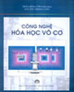 Công Nghệ Hóa Học Vô Cơ – Tái bản 03/05/2005