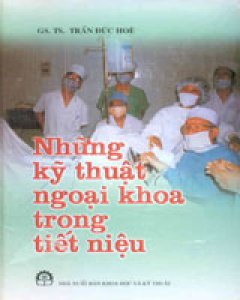 Những Kỹ Thuật Ngoại Khoa Trong Tiết Niệu (Bìa Cứng)