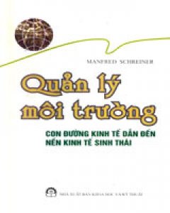 Quản Lý Môi Trường – Con Đường Kinh Tế Dẫn Đến Nền Kinh Tế Sinh Thái