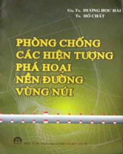 Phòng Chống Các Hiện Tượng Phá Hoại Nền Đường Vùng Núi