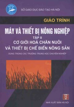 Giáo Trình Máy Và Thiết Bị Nông Nghiệp (Tập 2)