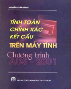 Tính Toán Chính Xác Kết Cấu Trên Máy Tính Chương Trình ADS – 2001