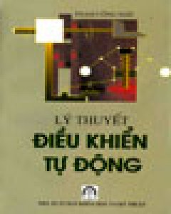 Lý Thuyết Điều Khiển Tự Động – Tập 1