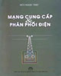 Mạng Cung Cấp Và Phân Phối Điện – Tái bản 11/05/2005