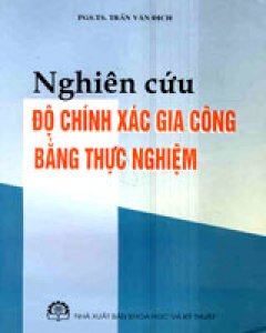 Nghiên Cứu Độ Chính Xác Gia Công Bằng Thực Nghiệm