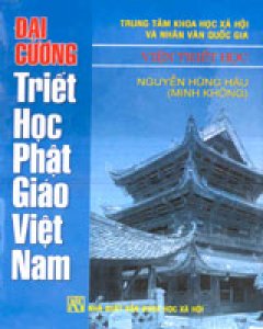 Đại Cương Triết Học Phật Giáo Việt Nam – Tập 1: Từ Khởi Nguyên Đến Thế Kỷ XIV