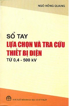 Sổ Tay Lựa Chọn & Tra Cứu Thiết Bị Điện Từ 0,4 Đến 500 kV