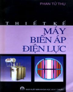 Thiết Kế Máy Biến Áp Điện Lực – Tái bản 12/02/2002