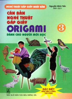 Căn Bản Nghệ Thuật Gấp Giấy Origami Dành Cho Người Mới Học – Tập 3