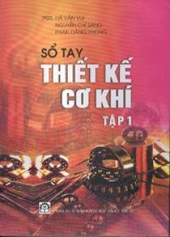 Sổ Tay Thiết Kế Cơ Khí – Tập 1