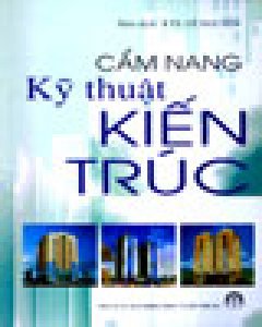 Cẩm Nang Kỹ Thuật Kiến Trúc – Tái bản 2004