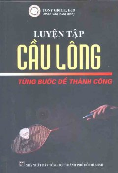 Luyện Tập Cầu Lông Từng Bước Để Thành Công